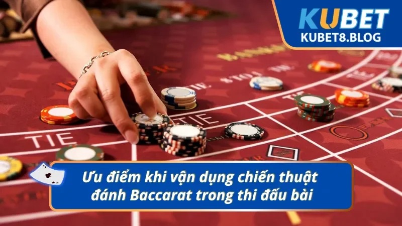 03 ưu điểm khi vận dụng mẹo vào lối chơi Baccarat 