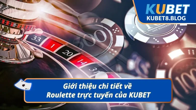 Những thông tin cơ bản về Roulette trực tuyến tại nhà cái