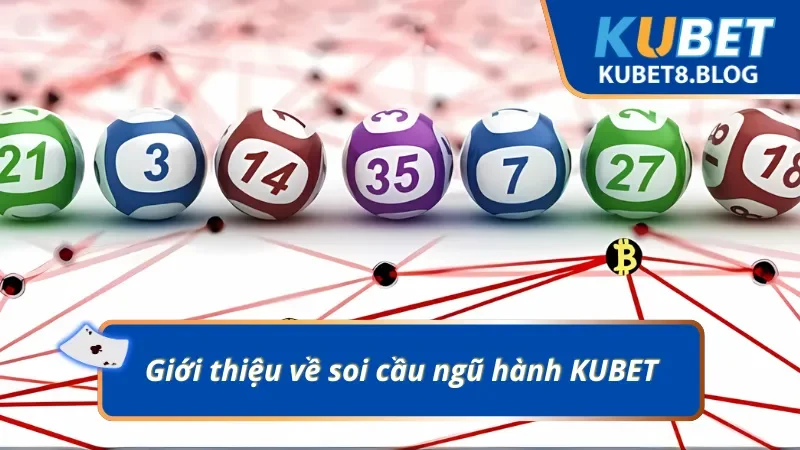 Tổng quan về soi cầu ngũ hành KUBET