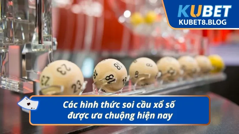 Hình thức soi cầu xổ số phổ biến được ưa chuộng hiện nay